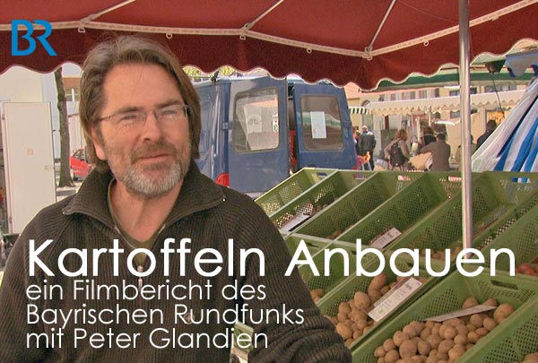 Kartoffeln richtig Anbauen - ein Filmbericht des BR mit Peter Glandien von Tartuffli